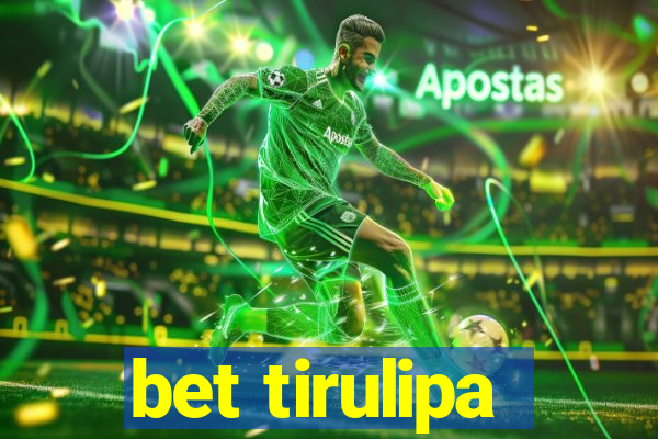 bet tirulipa